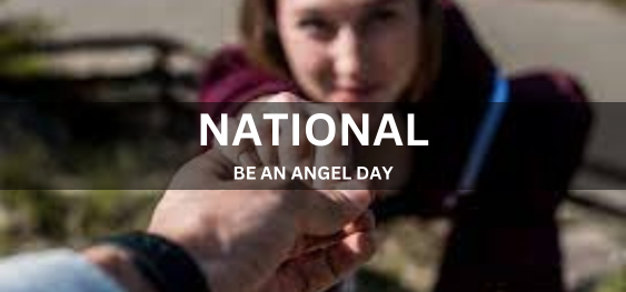 NATIONAL BE AN ANGEL DAY[ राष्ट्रीय देवदूत दिवस बनें ]
